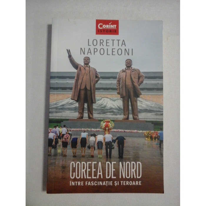     COREEA  DE  NORD  INTRE  FASCINATIE  SI TEROARE  -  Loretta  NAPOLEONI  